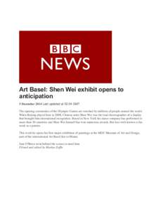 Art Basel: Shen Wei exhibit opens to anticipation 5 December 2014 Last updated at 02:04 GMT The opening ceremonies of the Olympic Games are watched by millions of people around the world. When Beijing played host in 2008