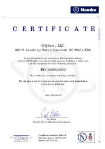 Glytec, LLC 665 N. Academy Street, Greenvile, SC 29601, USA has implemented and maintains a Management System which fulfills Nemko’s provisions for Management System Certification and the requirements of the following 