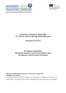 LOGISTICS CENTRE IN SEINÄJOKI AS A FOCAL POINT FOR THE FOOD INDUSTRY Sub-project for Necl II Development organisations Regional Development Centre for the Seinäjoki region