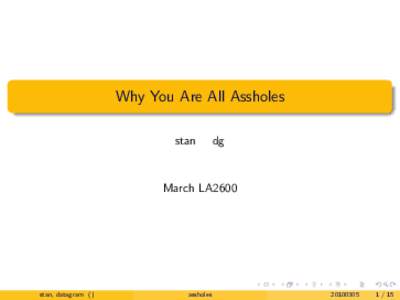 Why You Are All Assholes stan dg  March LA2600