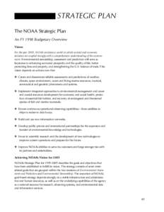 STRATEGIC PLAN The NOAA Strategic Plan An FY 1998 Budgetary Overview Vision For the year 2005, NOAA envisions a world in which societal and economic decisions are coupled strongly with a comprehensive understanding of th