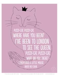 pussy-cat, pussy-cat,  where have you been? I‘ve been to London