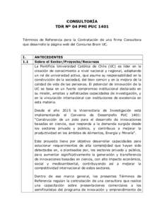 CONSULTORÍA TDR Nº 04 PMI PUC 1401 Términos de Referencia para la Contratación de una firma Consultora que desarrolle la página web del Concurso Brain UC.  I.