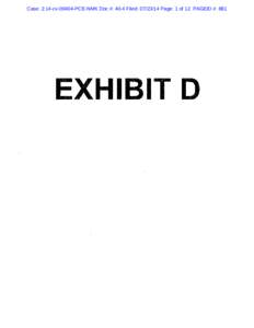 Case: 2:14-cv[removed]PCE-NMK Doc #: 40-4 Filed: [removed]Page: 1 of 12 PAGEID #: 881  EXHIBIT D Case: 2:14-cv[removed]PCE-NMK Doc #: 40-4 Filed: [removed]Page: 2 of 12 PAGEID #: 882