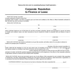 Remove this form prior to completing Business Credit Application.  Corporate Resolution to Finance or Lease RESOLVED, that this corporation is hereby authorized to finance or lease from