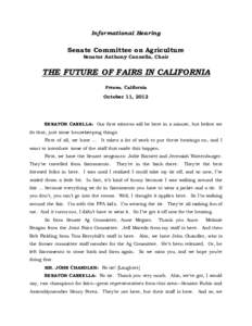 Informational Hearing  Senate Committee on Agriculture Senator Anthony Cannella, Chair  THE FUTURE OF FAIRS IN CALIFORNIA