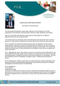 GRADUAND RESPONSE SPEECH By Robert Haakmeester The Honourable Chief Minister, Adam Giles, Ministers, the Commissioner for Public Employment, Mr Craig Allen, Chief Executives, Sponsors, ladies, gentlemen and children. How