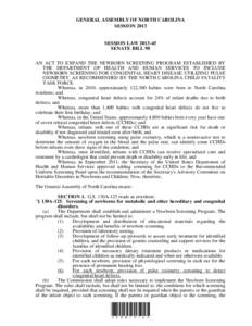 GENERAL ASSEMBLY OF NORTH CAROLINA SESSION 2013 SESSION LAW[removed]SENATE BILL 98 AN ACT TO EXPAND THE NEWBORN SCREENING PROGRAM ESTABLISHED BY