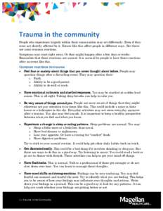 TRAUMATIC EVENTS  Trauma in the community People who experience tragedy within their communities may act differently. Even if they were not directly affected by it. Events like this affect people in different ways. But t