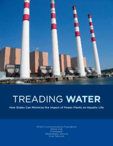 Treading Water How States Can Minimize the Impact of Power Plants on Aquatic Life GRACE Communications Foundation Sierra Club Riverkeeper