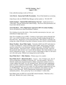 KACHA Meeting – Day 2 August 3, 2011 Cody called the meeting to order at 9:02 a.m. Arrie Morris – Kansas Epi Profile Presentation – Power Point handed out at meeting Cindy Kraus is the new EHARS Data Manager and he