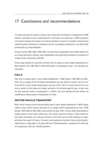 Conclusions and Recommendations	 Conclusions and recommendations This report describes the profiles of thirteen injury mechanisms that resulted in hospitalisation of NSW residents. Information on only a small pr