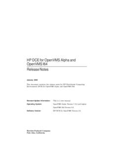 HP DCE for OpenVMS Alpha and OpenVMS I64 Release Notes January 2005 This document contains the release notes for HP Distributed Computing Environment (DCE) for OpenVMS Alpha and OpenVMS I64.