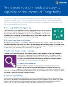 Ten reasons your city needs a strategy to capitalize on the Internet of Things today The Internet of Things is not a futuristic technology trend: It’s here today, and it starts with your things — the devices and asse