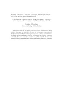 Workshop on Potential Theory and Applications, 2012, Szeged, Hungary http://www.math.u-szeged.hu/wspota2012/ Universal Taylor series and potential theory Stephen J. Gardiner (University College Dublin, Dublin)