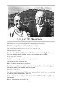 Les and Flo Sternbeck What relation are you to the original Sternbeck who first bought land around here? Les: Well my great grandfather lived in the old place next door here. Flo: His great great grandfather lived up thi
