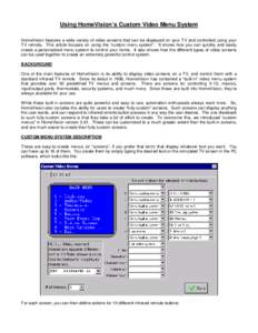 Using HomeVision’s Custom Video Menu System HomeVision features a wide variety of video screens that can be displayed on your TV and controlled using your TV remote. This article focuses on using the “custom menu sys