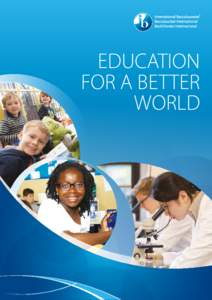 EDUCATION FOR A BETTER WORLD THE INTERNATIONAL BACCALAUREATE: •	 ONE MISSION