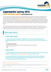 Supermarket survey 2013 Policy assessment manual - MCS INTERNAL USE ONLY This manual provides an objective and quantitative methodology to assess the breadth, commitment and implementation of supermarket sourcing policie
