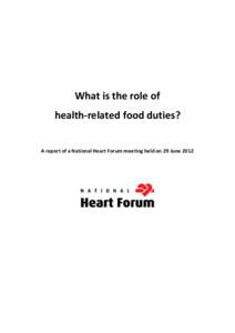 What is the role of health-related food duties? A report of a National Heart Forum meeting held on 29 June 2012 What is the role of health-related food duties? National Heart Forum 2012.