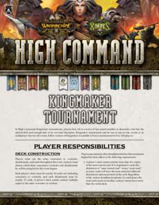 ®  In High Command Kingmaker tournaments, players face off in a series of fast-paced matches to determine who has the tactical skill and enough luck to be crowned champion. Kingmaker tournaments can be run as one-on-one