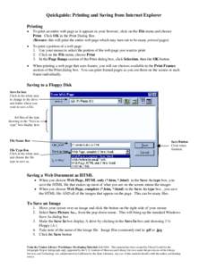 Quickguide: Printing and Saving from Internet Explorer Printing • To print an entire web page as it appears in your browser, click on the File menu and choose Print. Click OK in the Print Dialog Box.