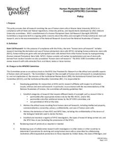 Human Pluripotent Stem Cell Research Oversight (HPSCRO) Committee Policy I. Purpose This policy ensures that all research involving the use of human stem cells at Wayne State University (WSU) is in compliance with all St