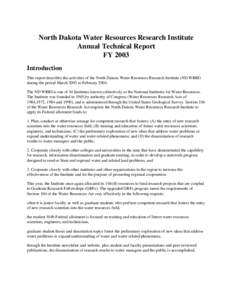 North Dakota Water Resources Research Institute Annual Technical Report FY 2003 Introduction This report describes the activities of the North Dakota Water Resources Research Institute (ND WRRI) during the period March 2