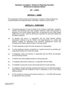 Genesee, Livingston, Orleans & Wyoming Counties Workforce Investment Board BY – LAWS ARTICLE I – NAME This organization shall be known as the Genesee, Livingston, Orleans & Wyoming Counties Workforce Investment Board