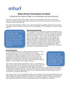 Data-driven Innovation at Intuit Unlocking the Value of Data in a Connected Services Economy The world is quickly shifting from a paper-based, human-produced, brick-and-mortar-bound market to one where people understand,