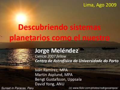 Lima, AgoDescubriendo sistemas planetarios como el nuestro Jorge Meléndez Ciencia 2007 fellow