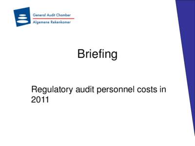 Briefing Regulatory audit personnel costs in 2011 Purpose of the meeting • Introduction