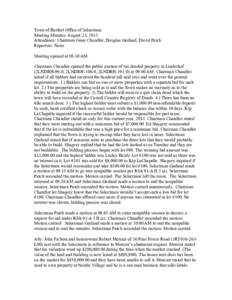 Town of Bartlett Office of Selectmen Meeting Minutes: August 23, 2013 Attendance: Chairman Gene Chandler, Douglas Garland, David Patch Reporters: None Meeting opened at 08:30 AM. Chairman Chandler opened the public aucti