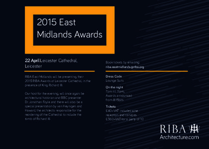 2015 East Midlands Awards 22 April Leicester Cathedral, Leicester RIBA East Midlands will be presenting their 2015 RIBA Awards at Leicester Cathedral, in the