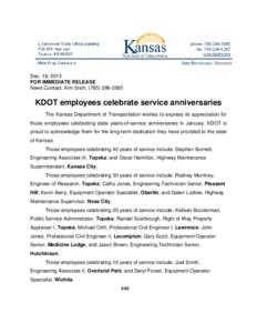 Dec. 18, 2013 FOR IMMEDIATE RELEASE News Contact: Kim Stich, ([removed]KDOT employees celebrate service anniversaries The Kansas Department of Transportation wishes to express its appreciation for