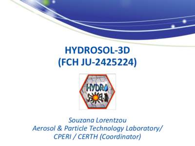 HYDROSOL-3D (FCH JU[removed]Souzana Lorentzou Aerosol & Particle Technology Laboratory/ CPERI / CERTH (Coordinator)