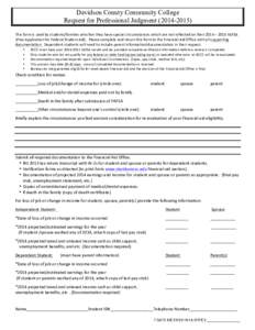 Davidson County Community College Request for Professional Judgment[removed]This	
  form	
  is	
  used	
  by	
  students/families	
  who	
  feel	
  they	
  have	
  special	
  circumstances	
  which	
  ar