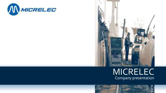 MICRELEC Company presentation Agenda • Who is Micrelec • Micrelec Roadmap