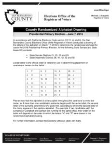 County Randomized Alphabet Drawing Presidential Primary Election – June 7, 2016 In accordance with California Elections Code sectione) and (i), the San Bernardino County Elections Office of the Registrar of Vot
