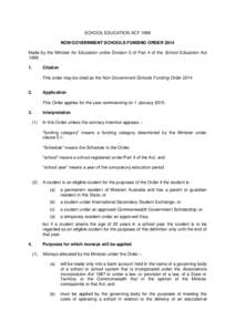 SCHOOL EDUCATION ACT 1999 NON GOVERNMENT SCHOOLS FUNDING ORDER 2014 Made by the Minister for Education under Division 5 of Part 4 of the School Education Act[removed].