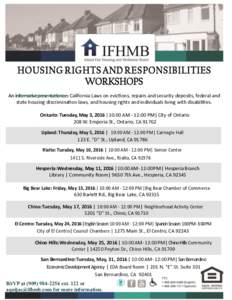 HOUSING RIGHTS AND RESPONSIBILITIES WORKSHOPS An informativepresentationon: California Laws on evictions, repairs and security deposits, federal and state housing discrimination laws, and housing rights and individuals l