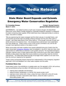 State Water Board Expands and Extends Emergency Water Conservation Regulation For Immediate Release March 17, 2015  Contact: George Kostyrko