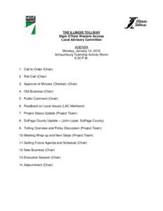 THE ILLINOIS TOLLWAY Elgin O’Hare Western Access Local Advisory Committee AGENDA Monday, January 12, 2015 Schaumburg Township Activity Room