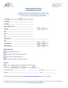 ILLINOIS GERIATRICS SOCIETY MEMBERSHIP APPLICATION The Illinois Geriatrics Society is a State Affiliate of the American Geriatrics Society. State Affiliates offer education, networking and advocacy at the local level. To