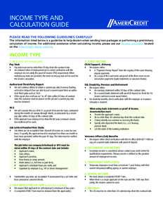 INCOME TYPE AND CALCULATION GUIDE PLEASE READ THE FOLLOWING GUIDELINES CAREFULLY The information listed below is a guideline to help dealers when sending loan packages or performing a preliminary calculation of income. F