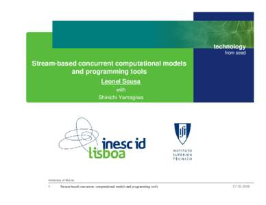 technology from seed Stream-based concurrent computational models and programming tools Leonel Sousa