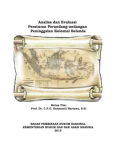 KATA PENGANTAR Laporan tentang Analisa dan Evaluasi Peraturan Hukum Kolonial ini merupakan lanjutan dari penelitian analisa dan evaluasi Peraturan Hukum Kolonial dari tahun yang lalu (tahun 2014), yang menyimpulkan bahw