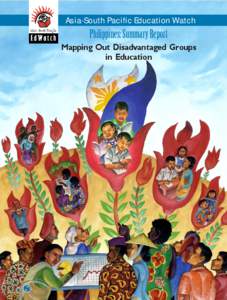 Asia-South Pacific Education Watch  Philippines: Summary Report Mapping Out Disadvantaged Groups in Education