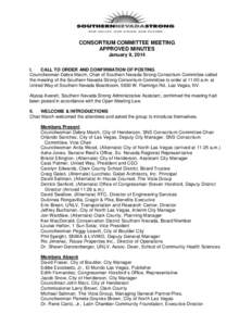 CONSORTIUM COMMITTEE MEETING APPROVED MINUTES January 9, 2014 I. CALL TO ORDER AND CONFIRMATION OF POSTING Councilwoman Debra March, Chair of Southern Nevada Strong Consortium Committee called