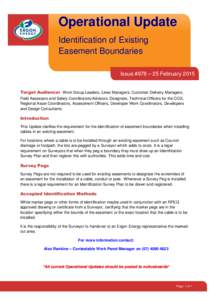 Operational Update Identification of Existing Easement Boundaries Issue #978 – 25 February 2015 Target Audience: Work Group Leaders, Lines Managers, Customer Delivery Managers, Field Assessors and Safety Coordinators/A